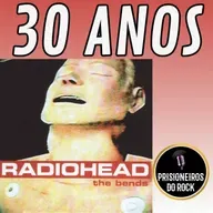 Episódio 249 - The Bends, do Radiohead, 30 anos