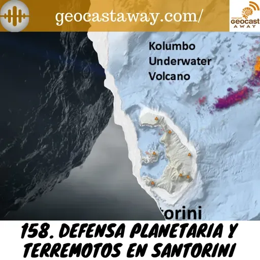 158. Defensa planetaria y Terremotos en Santorini