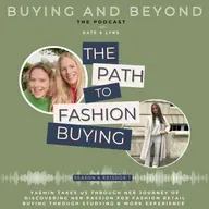 S6 E2: Finding a Path in Fashion Buying with Yasmin Parkin, Buying & Merchandising Degree student at The Fashion Retail Academy
