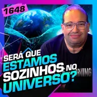 1648 - SERÁ QUE ESTAMOS SOZINHOS NO UNIVERSO?: SÉRGIO SACANI