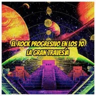 Historia del Rock Progresivo y el Pop Rock Sinfónico en los años 70