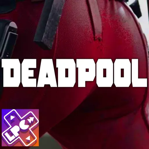 Yo también quiero vivir ese sueño, Don Pool - Deadpool - LongPlayCast#216