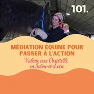 J'ai testé la médiation équine pour passer à l'action, Valérie et Christelle #101 l equithérapie, equicoaching, equitation, se soigner avec le cheval, quitter paris, déménagement, coaching audio