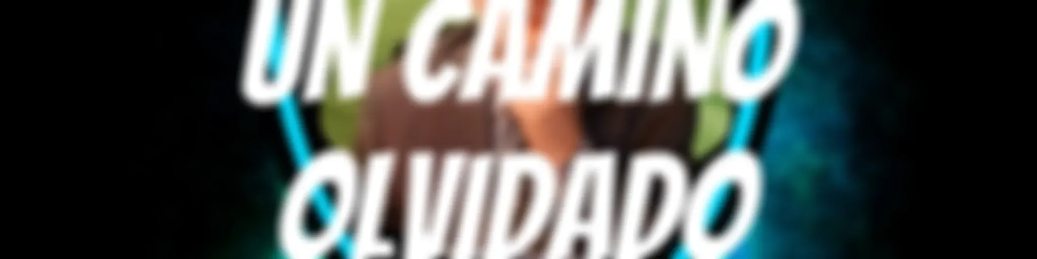 UN CAMINO OLVIDADO