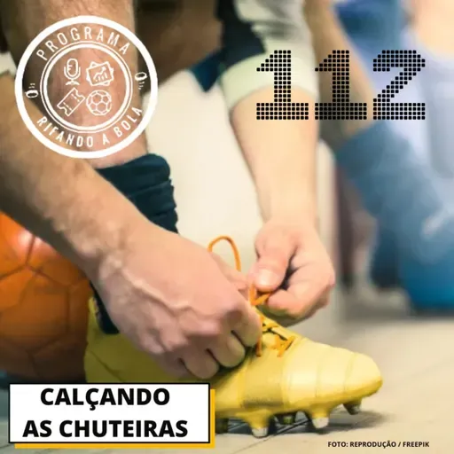 #112 Calçando as chuteiras