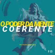 O Poder da mente Coerente com as Escrituras - Pr. Francis Matias
