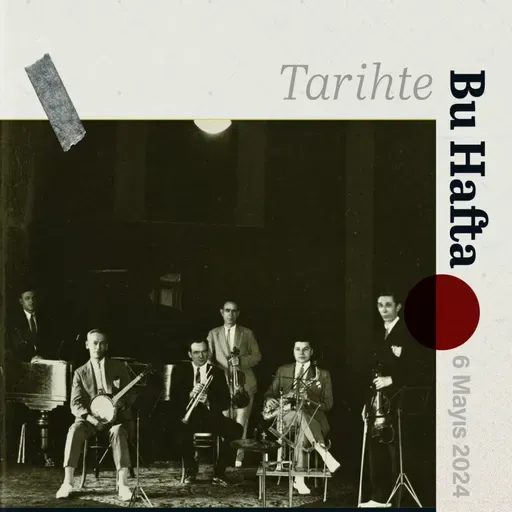 Tarihte bu hafta neler yaşandı? | Bölüm #38 |  6 Mayıs 2024