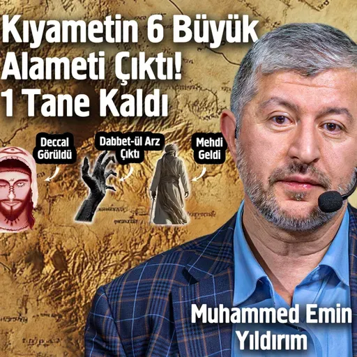 Kıyametin 6 Büyük Alameti Çıktı! 1 Tane Kaldı - Muhammed Emin Yıldırım