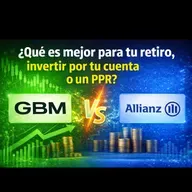 ¿Qué es mejor, INVERTIR POR TU CUENTA o con un PPR? Análisis Broker GBM vs PPR Allianz 🚀