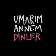 umarım annem dinler
