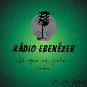 Rádio Ebenézer- Ministrada por Pr Vitor Galeno