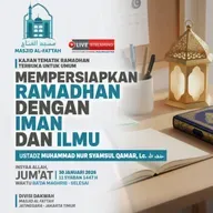Mempersiapkan Ramadhan dengan Iman & Ilmu - Kajian Tematik - Ustadz Muhammad Nur Syamsul Qamar, Lc.