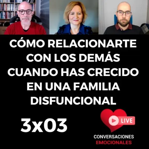 3x03 ⏩ Cómo RELACIONARTE con los DEMÁS cuando has crecido en una   FAMILIA DISFUNCIONAL