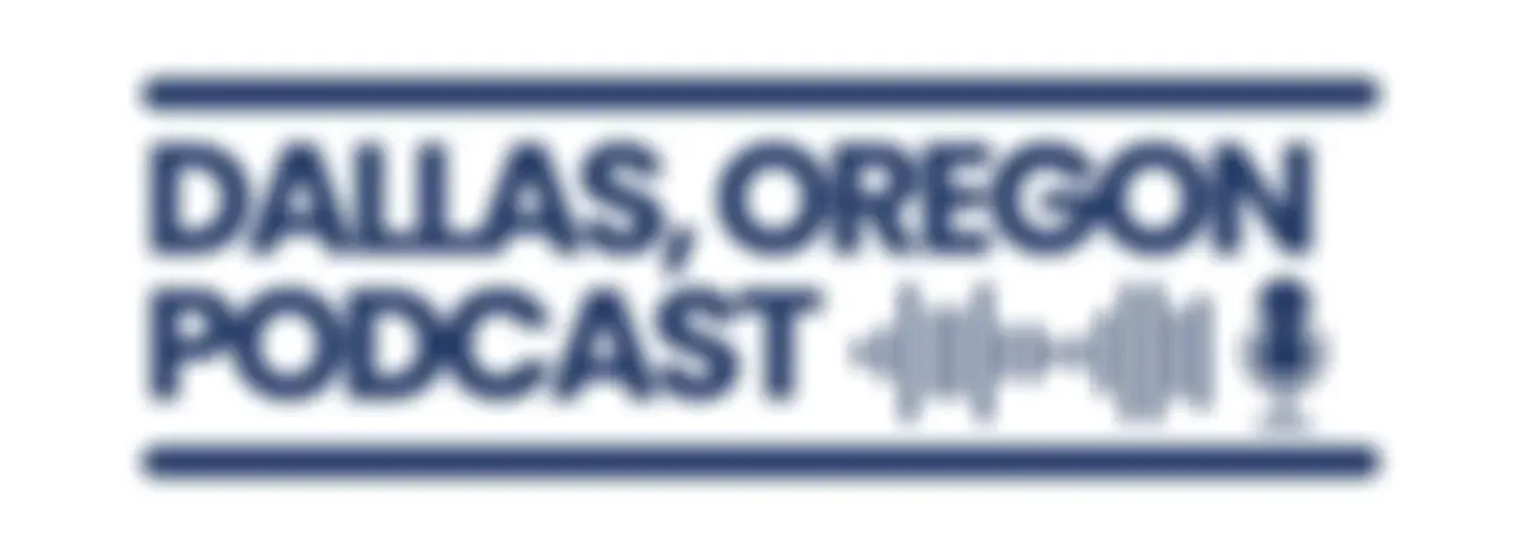 Dallas, Oregon Podcast