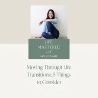 228. Moving Through Life Transitions: 5 Things to Consider