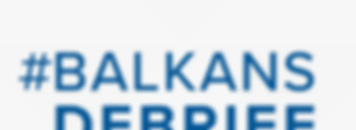 #BalkansDebrief