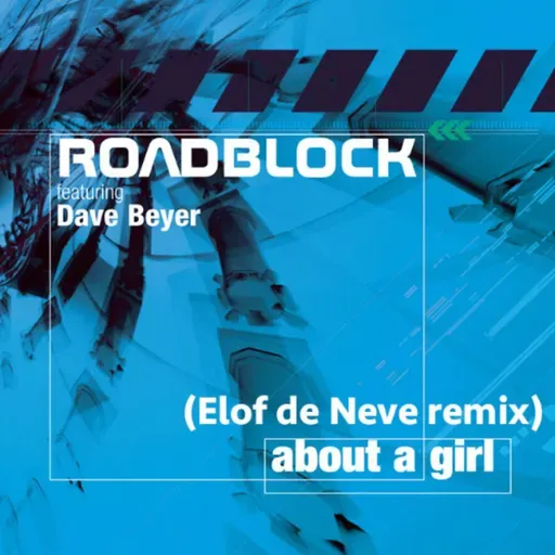 <PREVIEW> Roadblock featuring Dave Beyer - About a girl (Elof de Neve remix) (radio edit)
