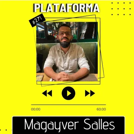 MAGAYVER SALLES - A relação com Deus é mais que um culto - PLATAFORMA #271