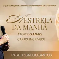 A ESTRELA DA MANHÃ - O ANJO - CAP 03: INCRÍVEIS!