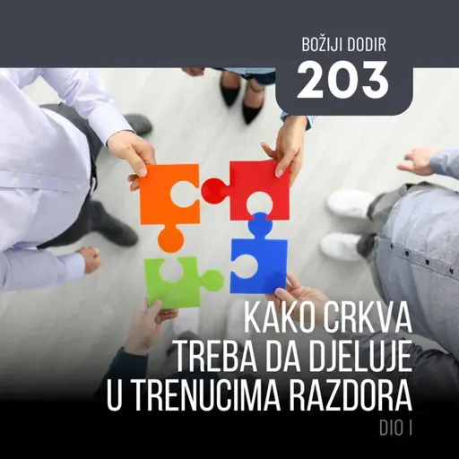 203 BD - Kako crkva treba da djeluje u trenucima razdora - dio I