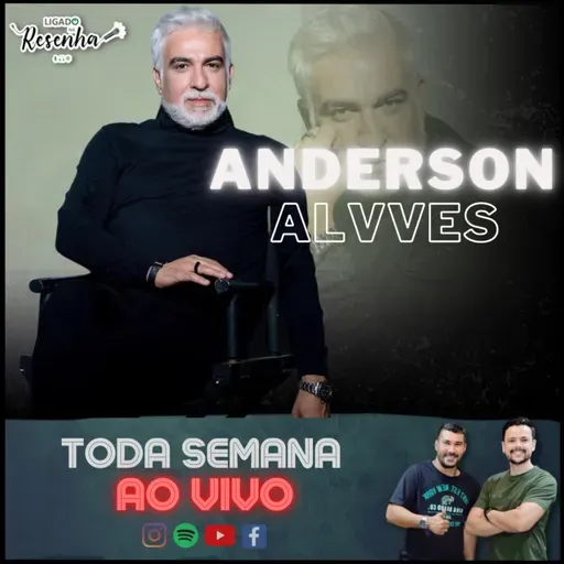 ANDERSON ALVVES (Fashion e Personal Stylist) • Ep. 169 • LIGADO NA RESENHA