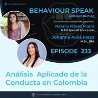 Ep. 233: Análisis  Aplicado de la Conducta en Colombia con Johanna Avila Meza, M.Sc., IBA  con la presentadora invitada Natalia Flórez Marín