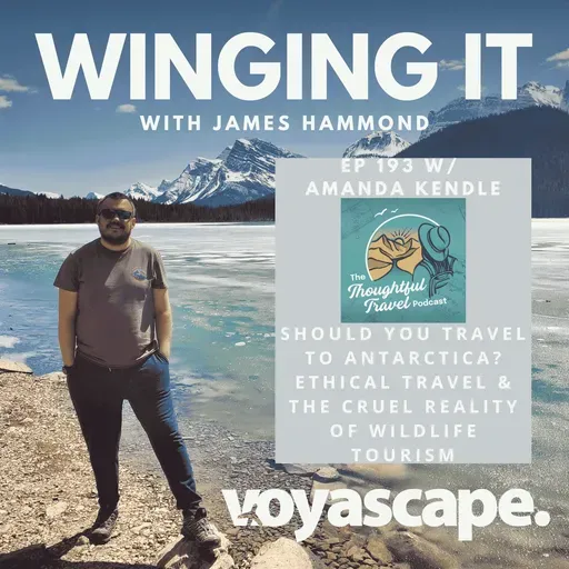 Ep 193 w/ Amanda Kendle - Why We Shouldn't Be Travelling to Antarctica, Being A Thoughtful Traveller & The Cruel Reality of Wildlife Tourism