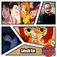 Ohayou Podcast 76 - Satoshi Kon e suas obras.