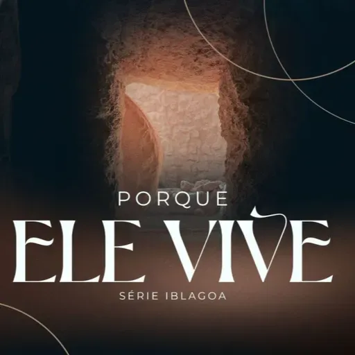 Porque ELE VIVE Ep.1 - Pr. Miguel Lima