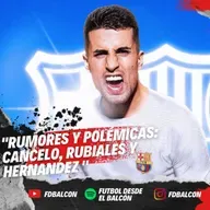 "Rumores y Polémicas: Cancelo, Rubiales y Hernandez"