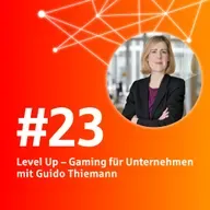 #23 Level Up - Gaming für Unternehmen mit Guido Thiemann