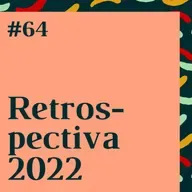 #64: Tinha que ser retrospectiva