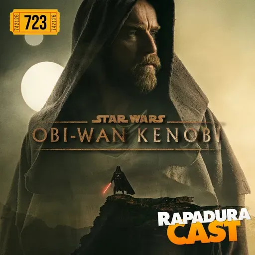 RapaduraCast 723 - Série do Obi-Wan Kenobi é decepção?