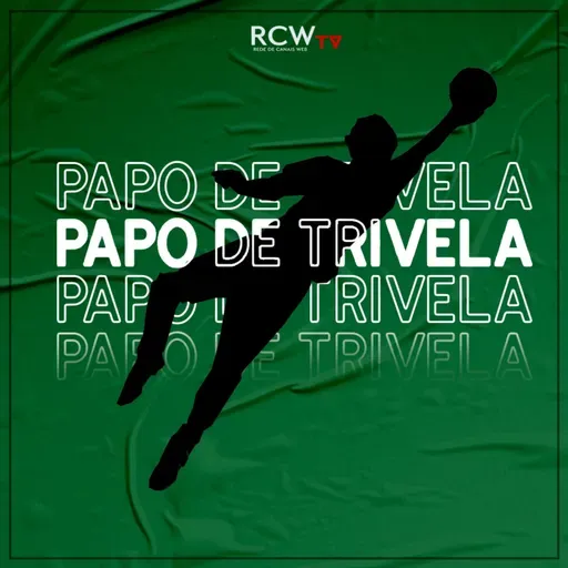 PAPO DE TRIVELA | Episódio 34