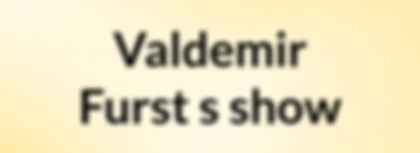 Valdemir Furst's show