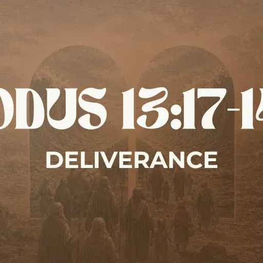 Deliverance - Exodus 13:17-14:31