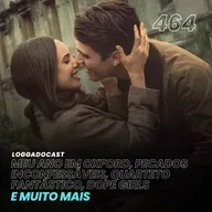 LoGGadoCast 464 - Meu Ano em Oxford, Pecados Inconfessáveis, Quarteto Fantástico, Dope Girls e muito mais
