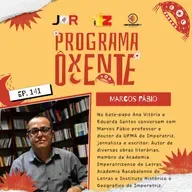Ôxenteee (Episódio 141) – Literatura maranhense que valoriza a cultura!