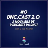 dnc.cast 2.0 : A nova era de Podcasts da DNC! [Podcast #0] 