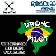 EP. 56 - Bate papo com a galera lá da DRONE PILOT BRASIL 