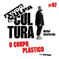 É Tudo Culpa da Cultura : O CORPO PLÁSTICO