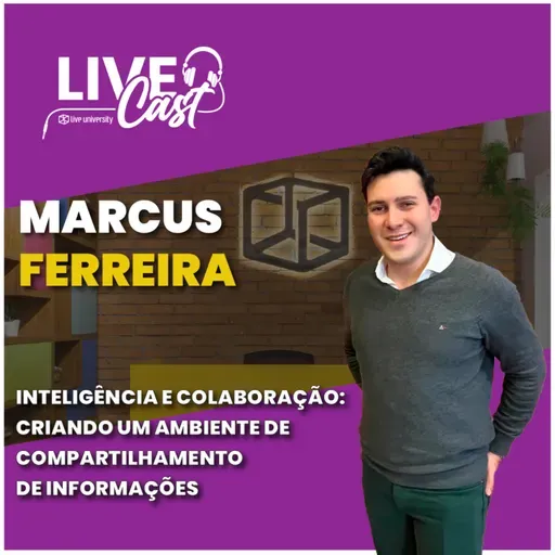 Inteligência e colaboração: criando um ambiente de compartilhamento de informações | LiveCast#130