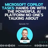 Ep 741: Microsoft Copilot Tasks: Hands on with the Powerful AI Platform No One’s Talking About