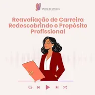 Reavaliação de Carreira – Redescobrindo o Propósito Profissional
