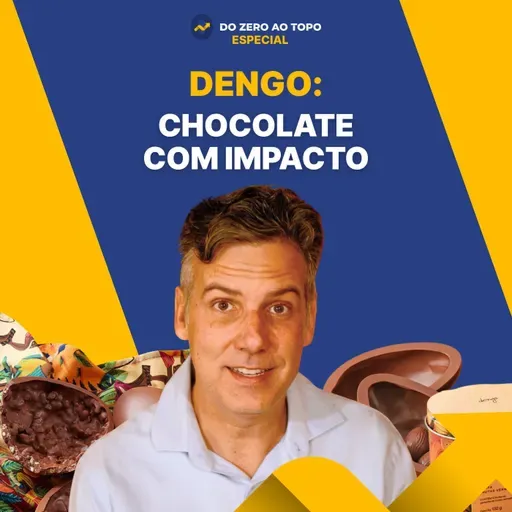 Dengo: o modelo de chocolate que paga mais ao produtor e está conquistando mercado #273