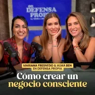 ¿Cómo crear un negocio consciente? con Alma Ben y Mariana Fresnedo | En Defensa Propia
