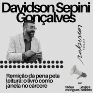 Remição da pena pela leitura: o livro como janela no cárcere - com Davidson Sepini Gonçalves