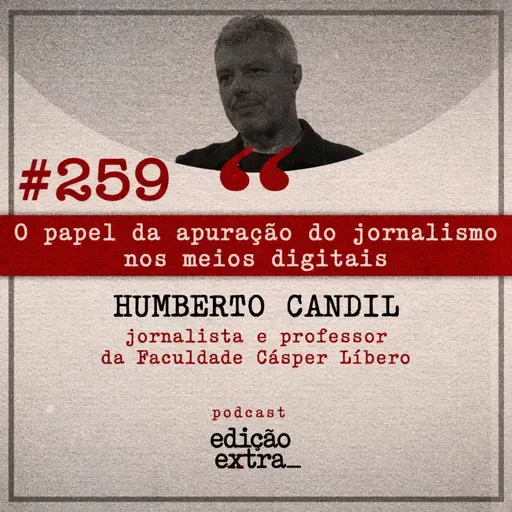 #259 O papel da apuração do jornalismo nos meios digitais (Prof. Me. Humberto Candil)