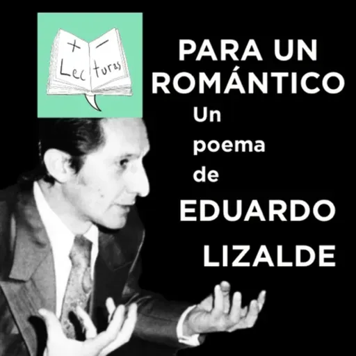 Para un romántico, un poema de Eduardo Lizalde, interpretado por Javier N Muñoz [Audiolibro]