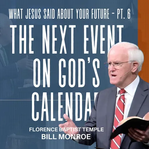 Episode 38: THE NEXT EVENT ON GOD’S CALENDAR (John 14:1–3)